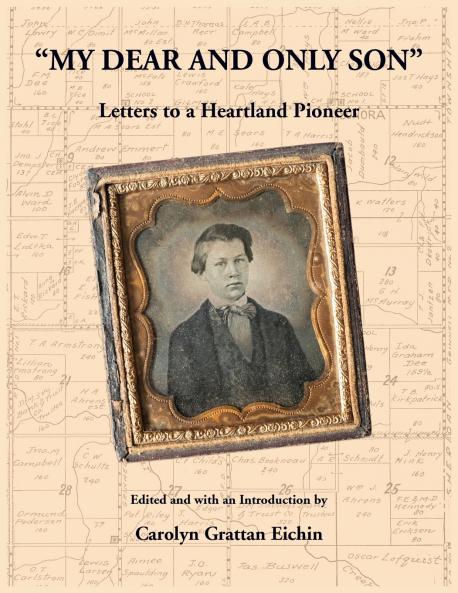 My Dear and Only Son Letters to a Heartland Pioneer
