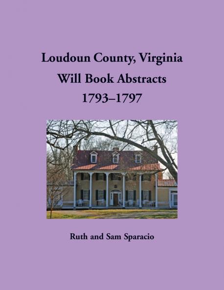 Loudoun County Virginia Will Book Abstracts 1793-1797