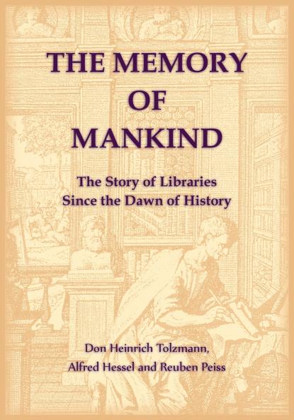 The Memory of Mankind. The Story of Libraries Since the Dawn of History