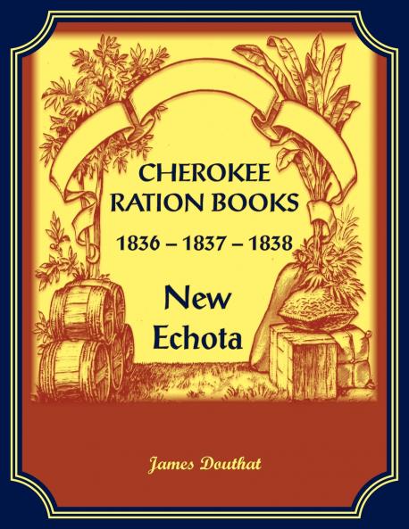 Cherokee Ration Books 1836-1837-1838 New Echota