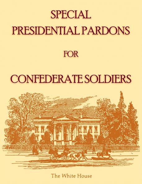 Special Presidential Pardons for Confederate Soldiers