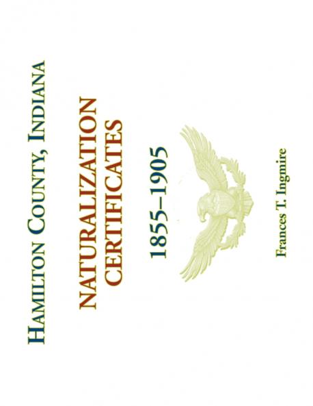 Hamilton County Indiana Naturalization Certificates 1855-1905
