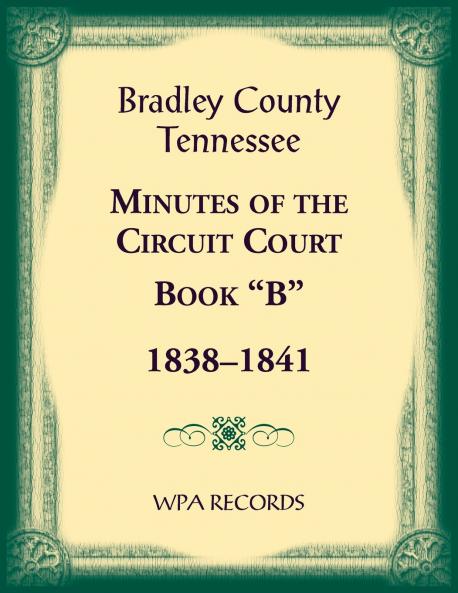 Bradley County Tennessee Minutes of the Circuit Court Book B 1838-1841