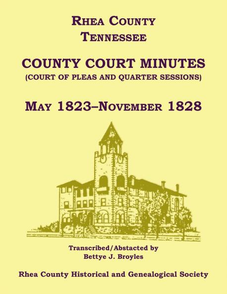 Rhea County Tennessee County Court Minutes (Court of Pleas and Quarter Sessions) May 1823-November 1828