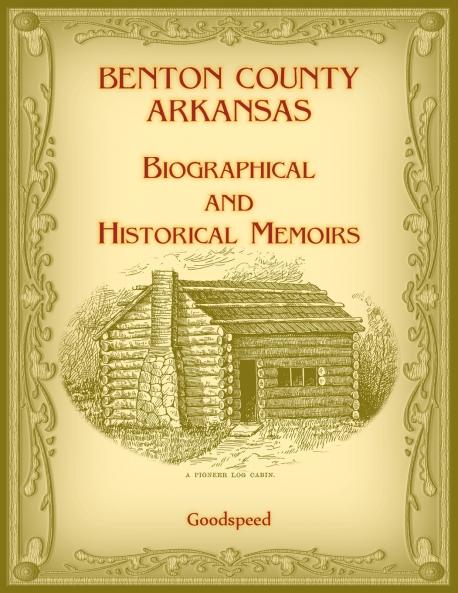 Benton County Arkansas Biographical and Historical Memoirs