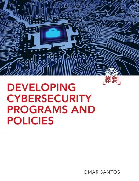 Developing Cybersecurity Programs and Policies