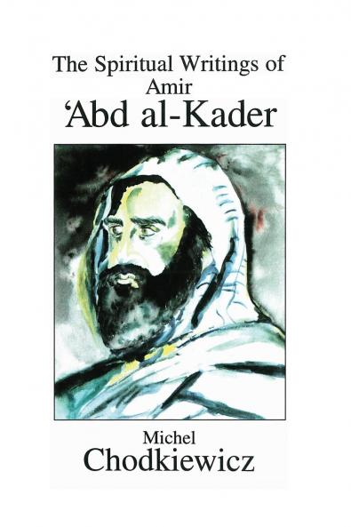 The Spiritual Writings of Amir ʿAbd al-Kader