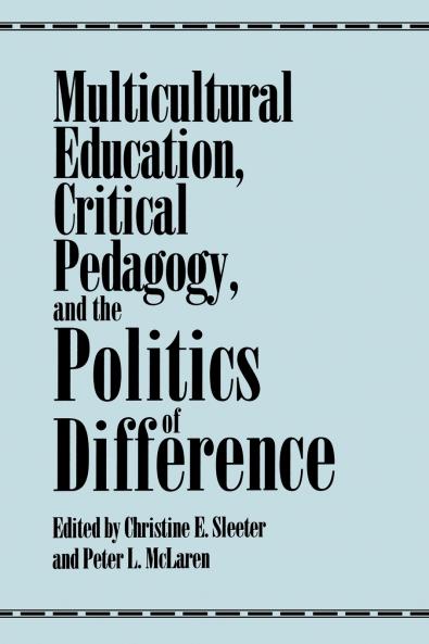 Multicultural Education Critical Pedagogy and the Politics of Difference