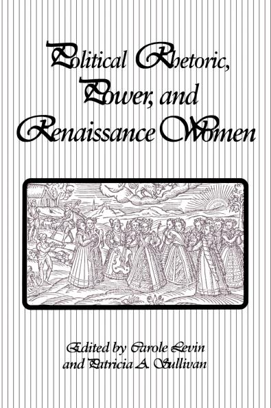 Political Rhetoric Power and Renaissance Women
