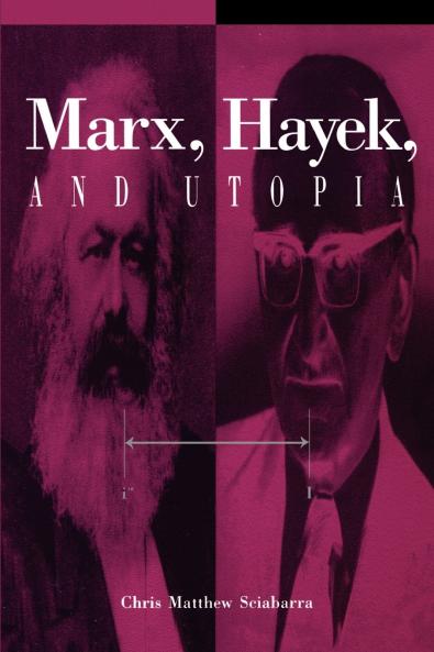 Marx Hayek and Utopia