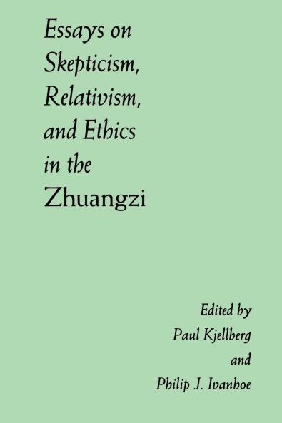 Essays on Skepticism Relativism and Ethics in the Zhuangzi