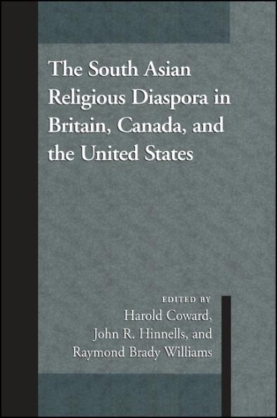 The South Asian Religious Diaspora in Britain Canada and the United States