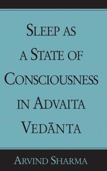 Sleep as a State of Consciousness in Advaita Vedānta