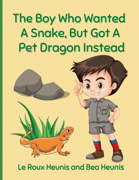 The Boy Who Wanted A Snake But Got A Pet Dragon Instead
