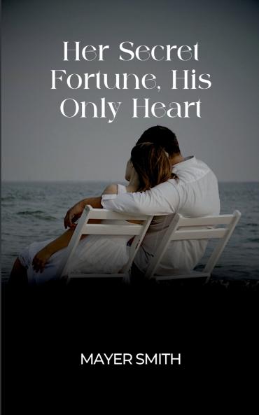 Her Secret Fortune His Only Heart