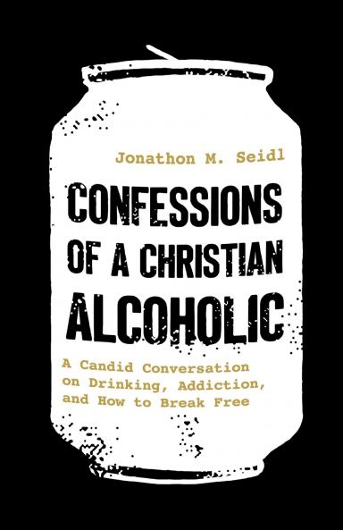 Confessions of a Christian Alcoholic