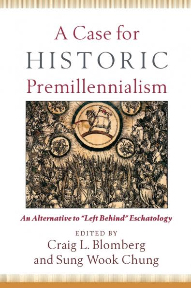 A Case for Historic Premillennialism