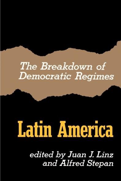 The Breakdown of Democratic Regimes Latin America