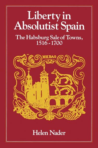 Liberty in Absolutist Spain; The Habsburg Sale of Towns 1516-1700.   1 108th Series 1990