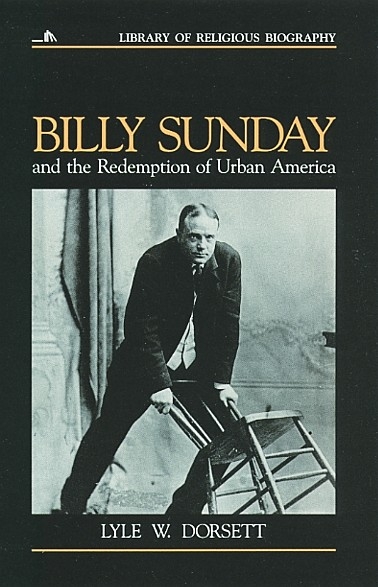 Billy Sunday and the Redemption of Urban America