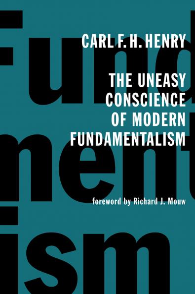 The Uneasy Conscience of Modern Fundamentalism