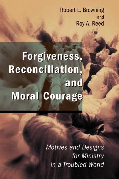 Forgiveness Reconciliation and Moral Courage