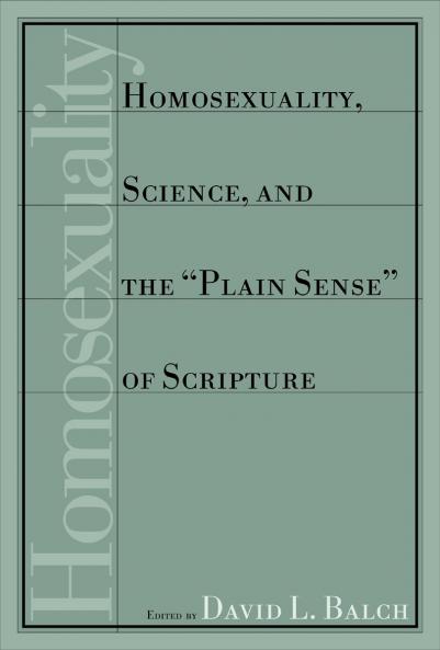 Homosexuality Science and the Plain Sense of Scripture