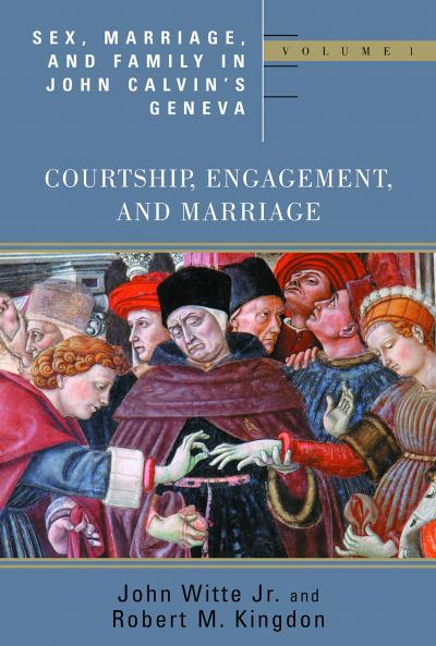 Sex Marriage and Family in John Calvin's Geneva