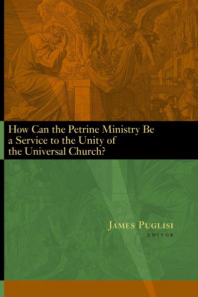 How Can the Petrine Ministry Be a Service to the Unity of the Universal Church?