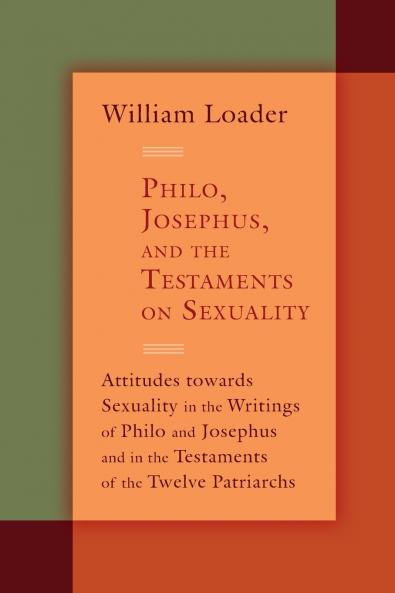 Philo Josephus and the Testaments on Sexuality