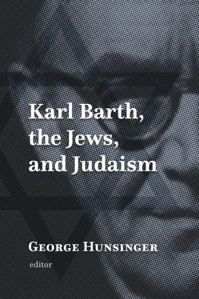 Karl Barth the Jews and Judaism