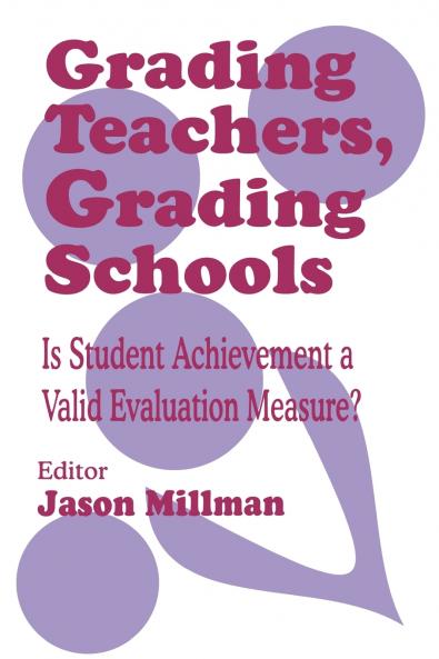Grading Teachers Grading Schools