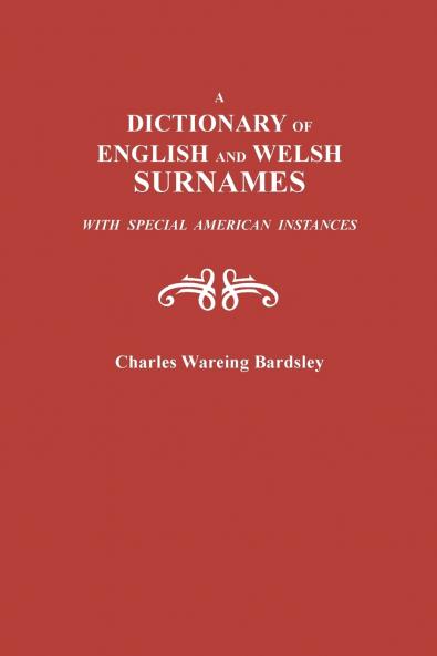 Dictionary of English and Welsh Surnames with Special American Instances