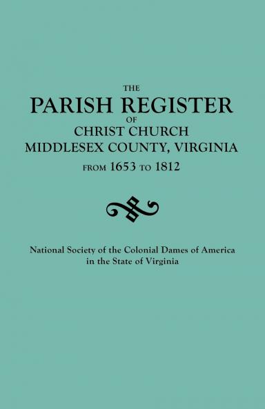 Parish Register of Christ Church Middlesex County Virginia from 1653 to 1812