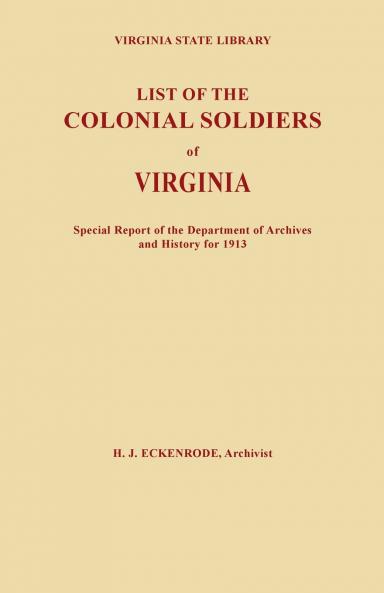 List of the Colonial Soldiers of Virginia. Virginia State Library Special Report of the Department of Archives and History for 1913