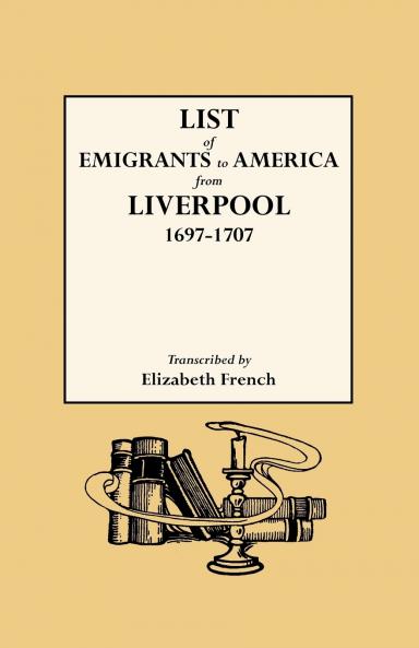List of Emigrants to America from Liverpool 1697-1707