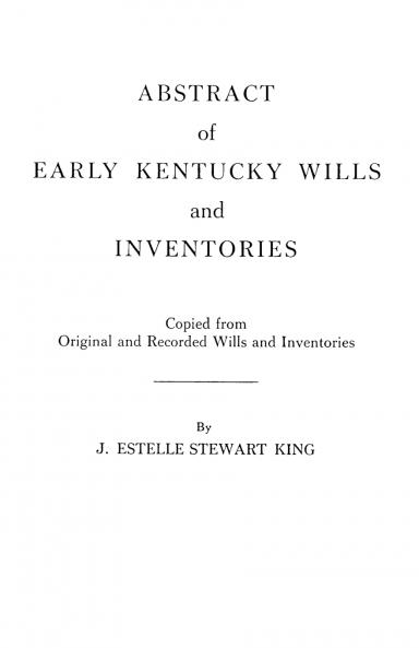 Abstract of Early Kentucky Wills and Inventories. Coopied from Original and Recorded Wills and Inventories