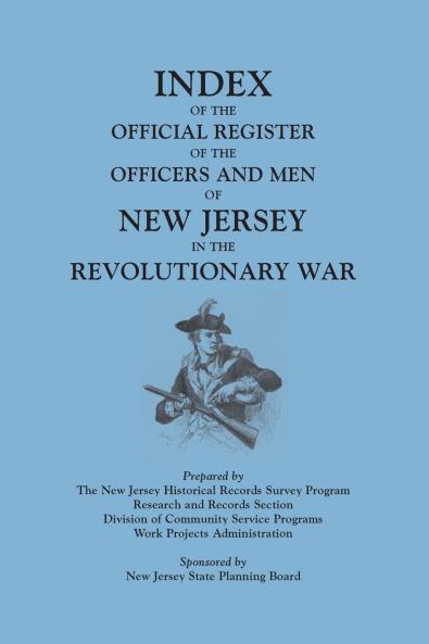 Index of the Official Register of the Officers and Men of New Jersey in the Revolutionary War by William S. Stryker. Prepared by the New Jersey Histo