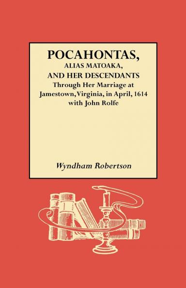Pocahontas Alias Matoaka and Her Descendants