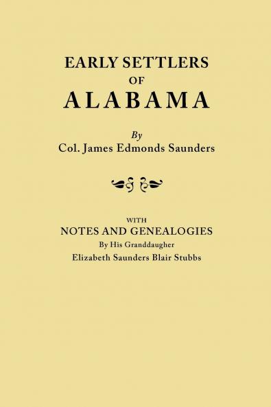 Early Settlers of Alabama with Notes and Genealogies by His Granddaughter Elizabeth Saunders Blair Stubbs