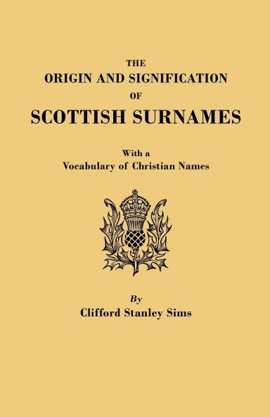 Origin and Signification of Scottish Surnames with a Vocabulary of Christian Names