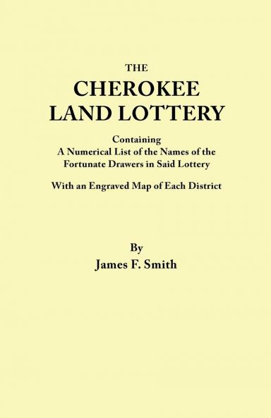 Cherokee Land Lottery Containing a Numerical List of the Names of the Fortunate Drawers in Said Lottery with an Engraved Map of Each District