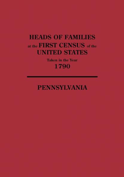 Heads of Families at the First Census of the United States Taken in the Year 1790