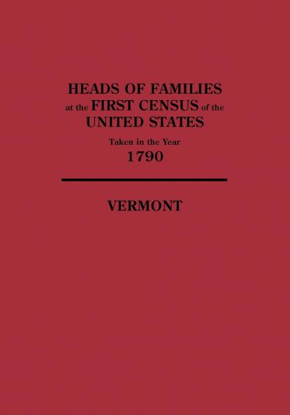 Heads of Families at the First Census of the United States Taken in the Year 1790