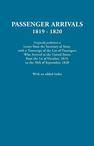 Passenger Arrivals 1819-1820. a Transcript of the List of Passengers Who Arrived in the Untied States from 1st October 1819 to 30th September 1820