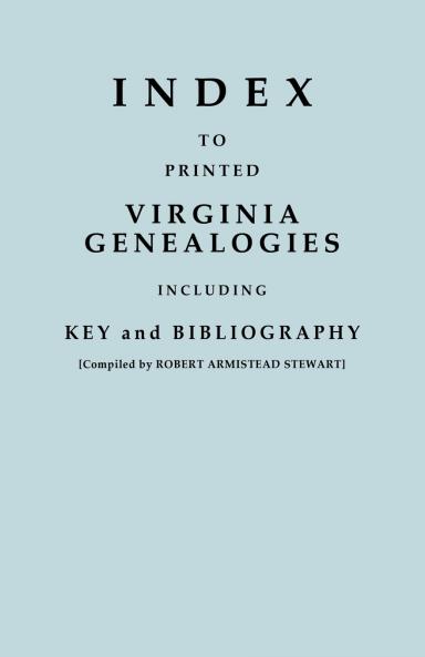 Index to Printed Virginia Genealogies Including Key and Bibliography