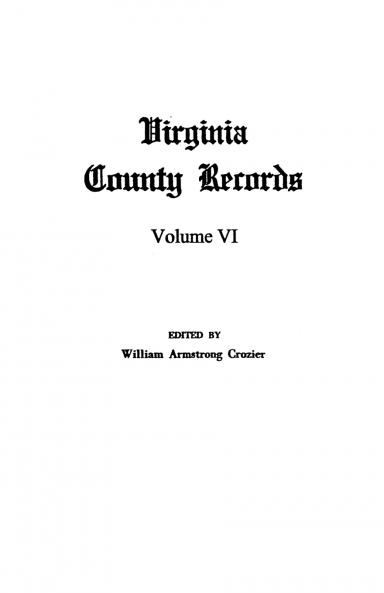 Virginia County Records Vol. VI--Miscellaneous County Records