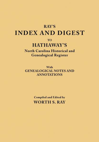Index and Digest to Hathaway's North Carolina Historical and Genealogical Register. with Genealogical Notes and Annotations (Originally Published as T