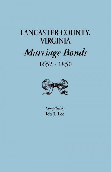 Lancaster County Virginia Marriage Bonds 1652-1850
