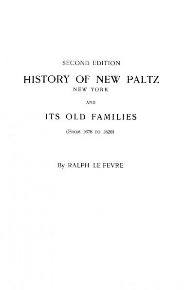 History of New Paltz New York and Its Old Families (from 1678 to 1820). Second Edition